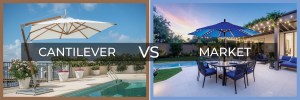 Cantilever umbrella vs market umbrella